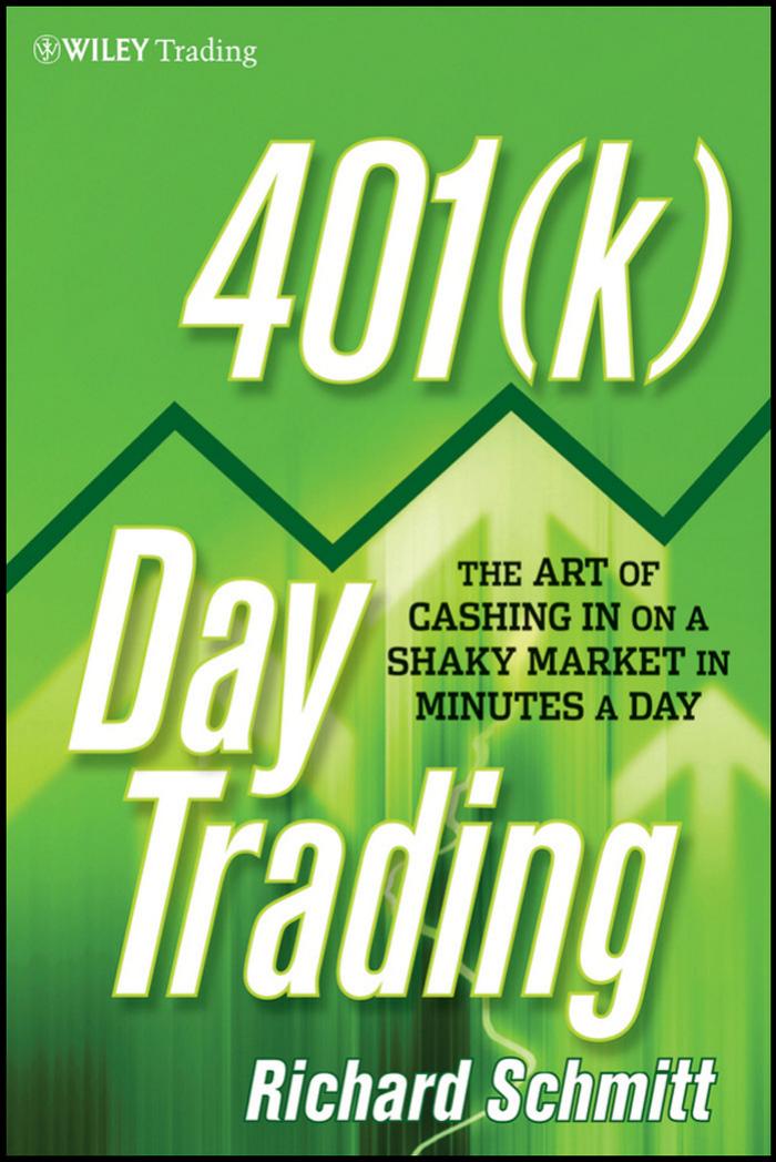 401(k) Day Trading by Schmitt Richard