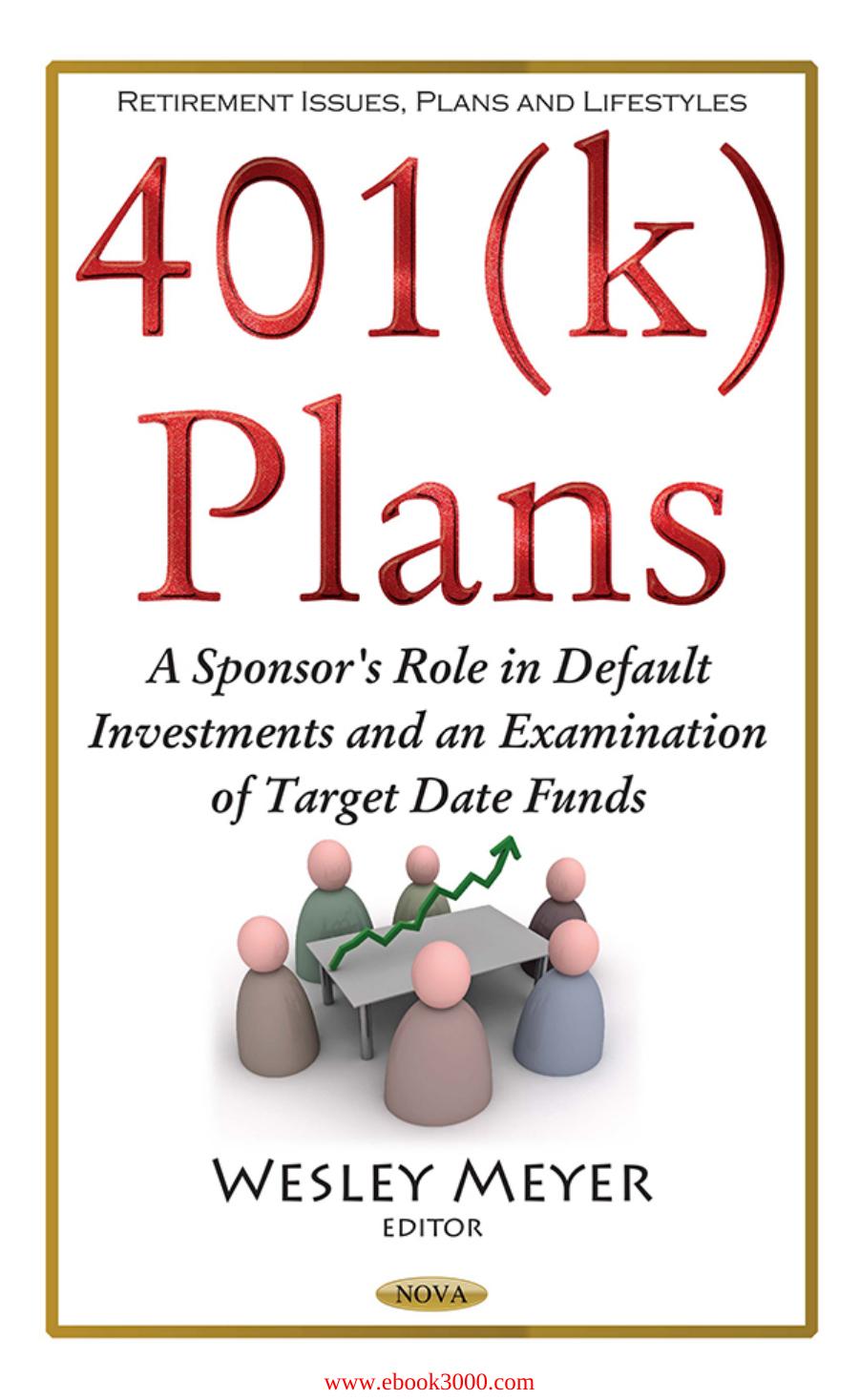401(k) Plans : A Sponsor's Role in Default Investments and an Examination of Target Date Funds by Unknow