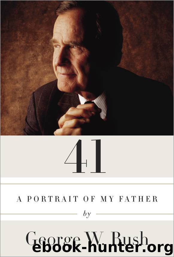 41: A Portrait of My Father by George W. Bush