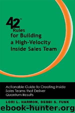 42 Rules for Building a High-Velocity Inside Sales Team by Lori L. Harmon