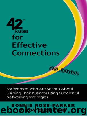 42 Rules for Effective Connections by Bonnie Ross-Parker & Cindy Elsberry