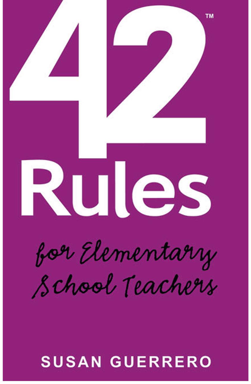 42 Rules for Elementary School Teachers by Susan Guerrero