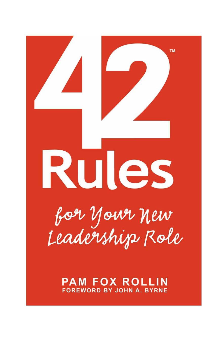 42 Rules for Your New Leadership Role: The Manual They Didn't Hand You When You Made VP, Director, or Manager by Pam Fox Rollin Laura Lowell