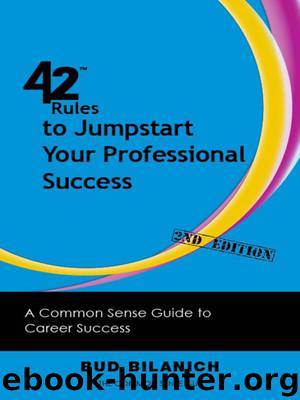 42 Rules to Jump start Your Professional Success by Bud Bilanich