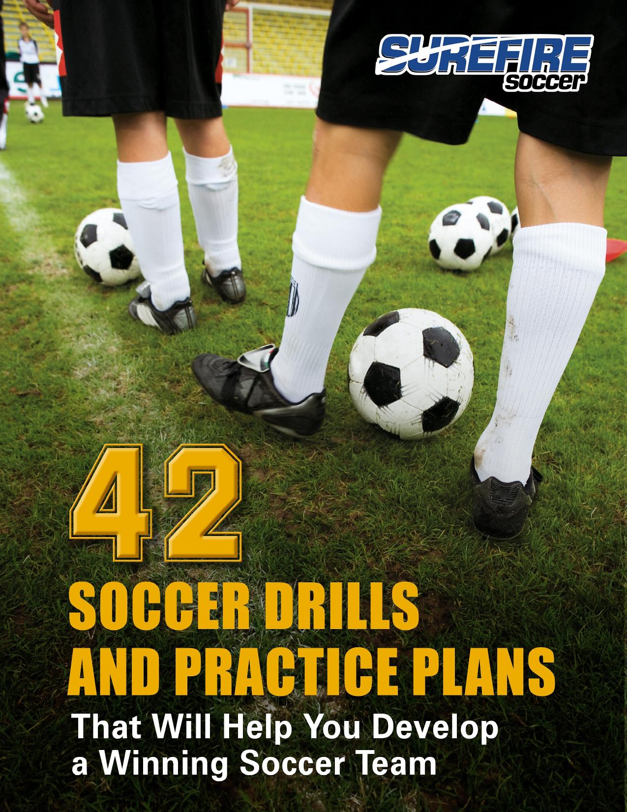 42 Soccer Drills & Practice Plans That Will Help You Develop a Winning Soccer Team! by Smith R
