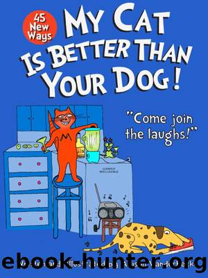 45 New Ways My Cat Is Better Than Your Dog by Alyson Vanderbeck