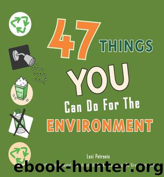 47 Things Teens Can Do for the Environment by Lexi Petronis