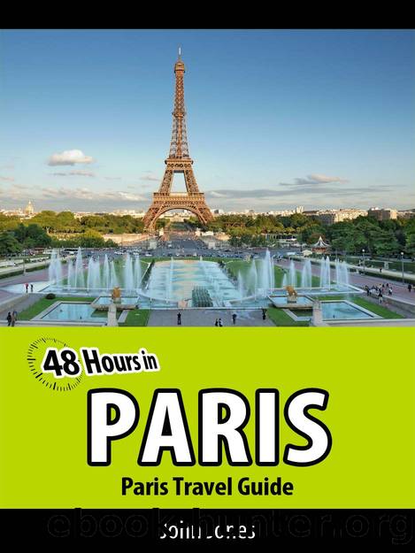 48 Hours in Paris (Paris Travel Guide) by John Jones