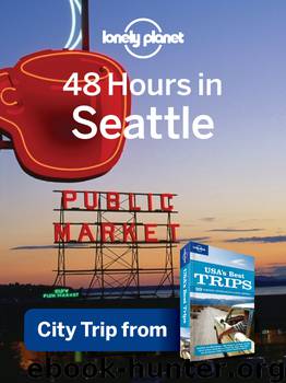 48 Hours in Seattle by Lonely Planet