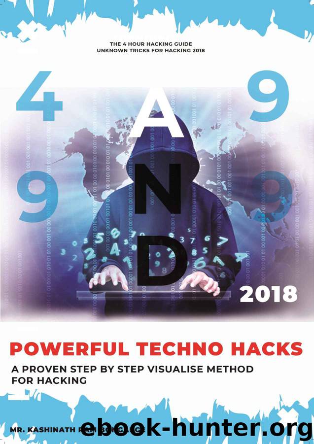 49 & 99 Powerful Techno Hacks: :"A Proven Step By Step Visualise Method For Hacking” by Kashinath Ram Bongarge & Short Word Publication