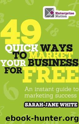 49 Quick Ways to Market Your Business for Free: An Instant Guide to Marketing Success by Sarah-Jane White