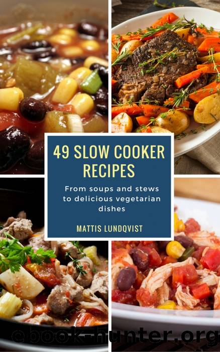 49 Slow Cooker Recipes by Mattis Lundqvist