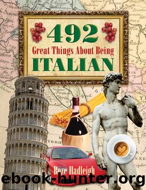 492 Great Things About Being Italian by Boze Hadleigh