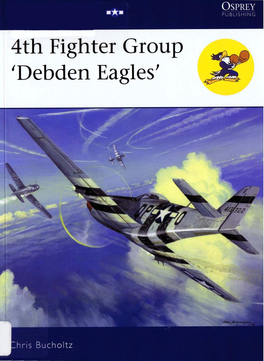 4th Fighter Group: Debden Eagles by Chris Bucholtz