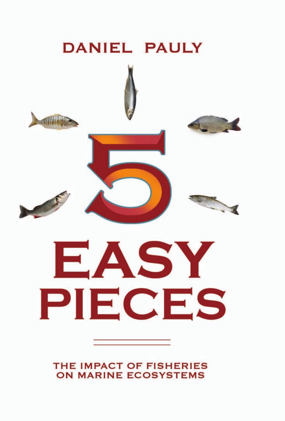 5 Easy Pieces: The Impact of Fisheries on Marine Ecosystems (State of the World's Oceans) by Daniel Pauly