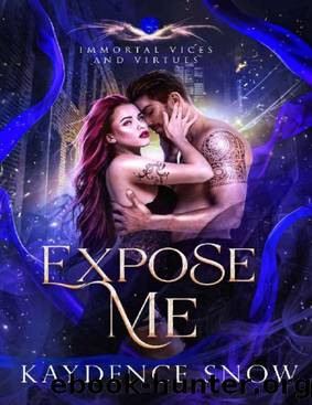 5 Expose Me (Immortal Vices and Virtues Book 5) by Kaydence Snow