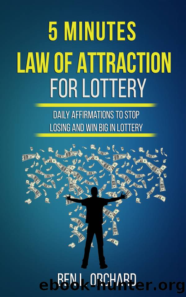 5 Minutes Law Of Attraction For Lottery: Daily Affirmations To Stop Losing And Win Big In Lottery by Orchard Ben L