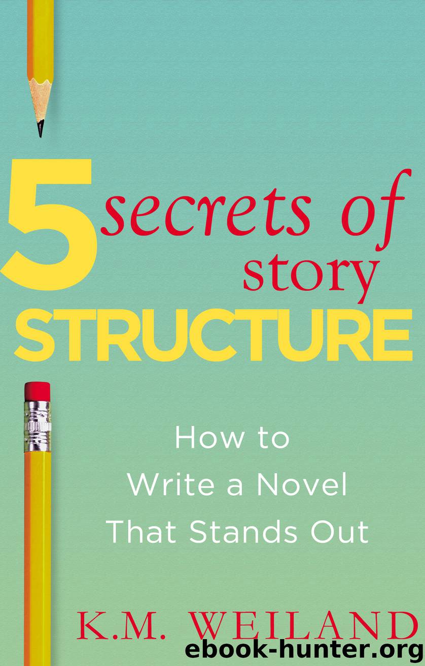 5 Secrets of Story Structure by K.M. Weiland