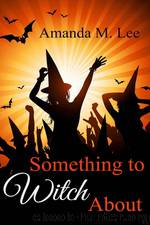 5 Something to Witch About by Amanda M. Lee