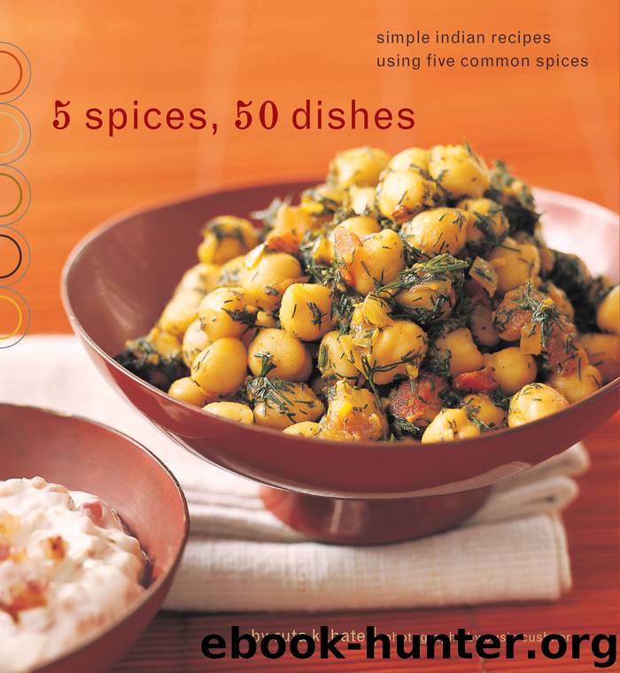 5 Spices, 50 Dishes by Ruta Kahate