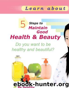 5 Steps to Maintain Good Health and Beauty by Anjali Arora