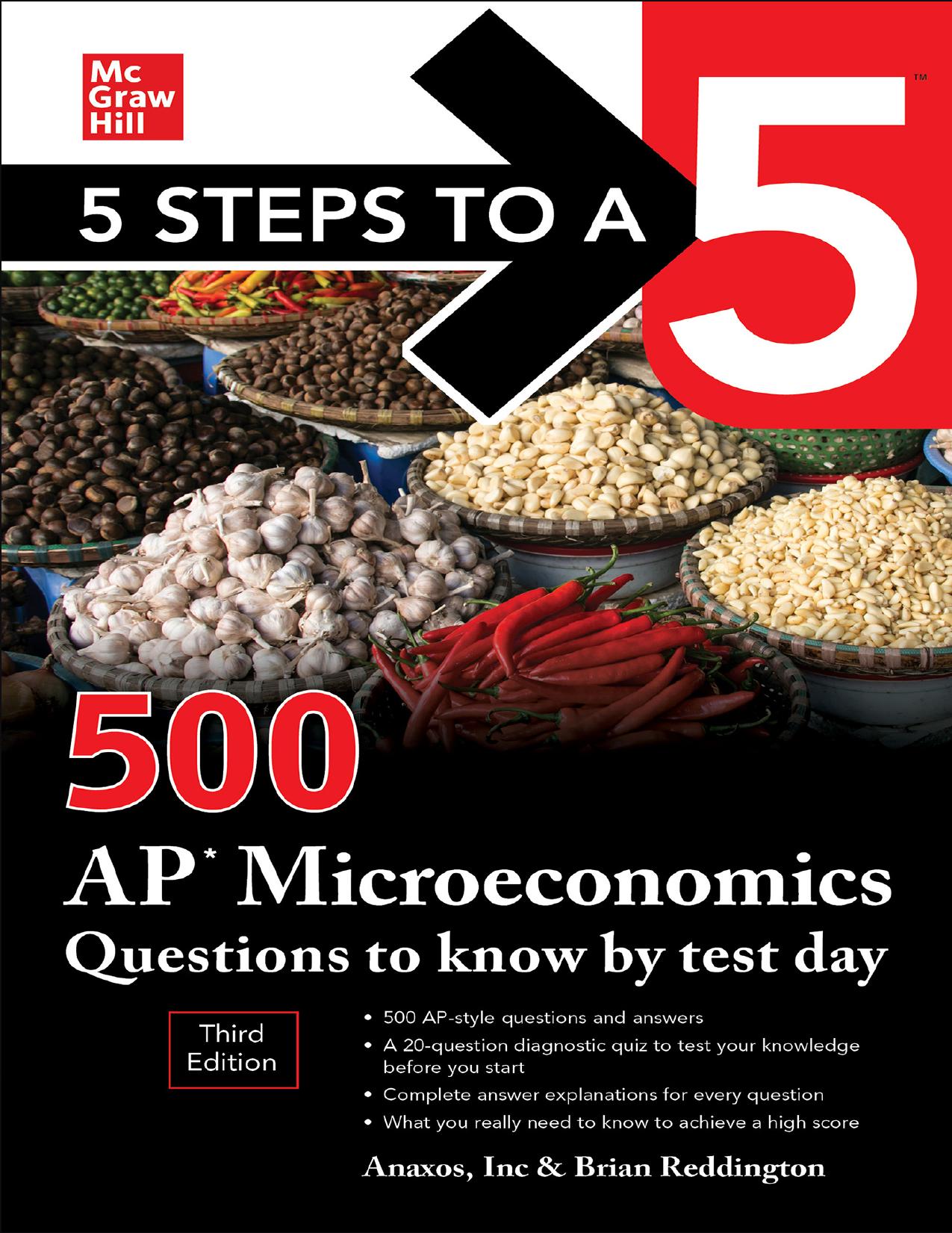 5 Steps to a 5: 500 AP Microeconomics Questions to Know by Test Day, Third Edition (5 Steps to a 5: 500 AP Questions to Know by Test Day) by Anaxos Inc. Brian Reddington