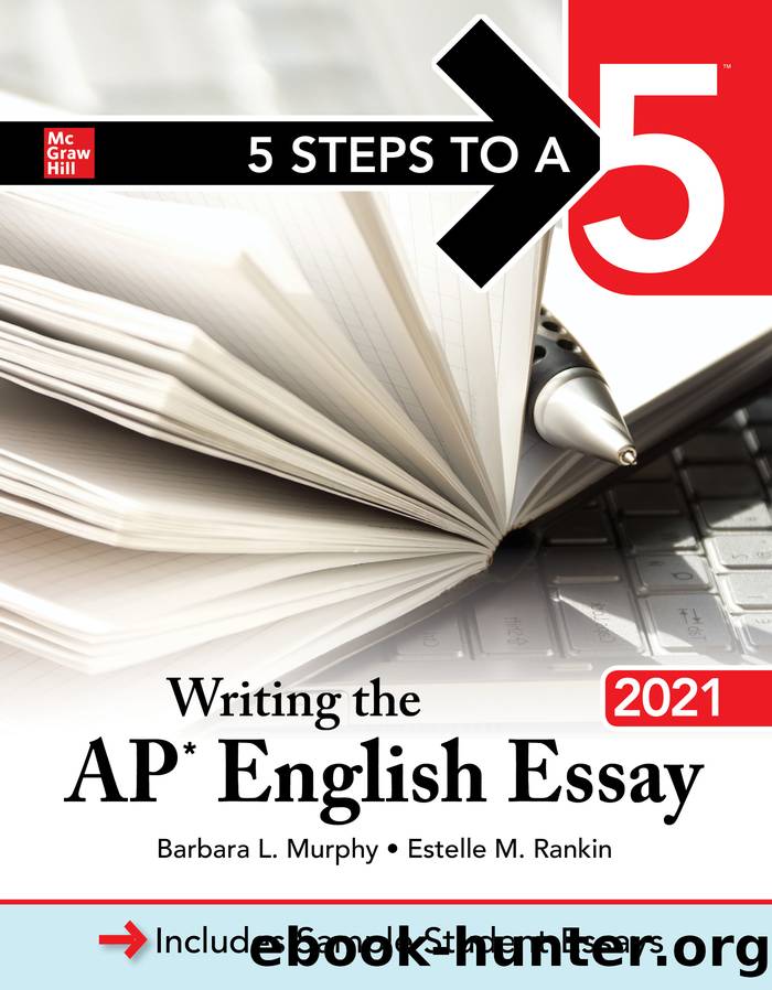 5 Steps to a 5: Writing the AP English Essay 2021 by Barbara Murphy