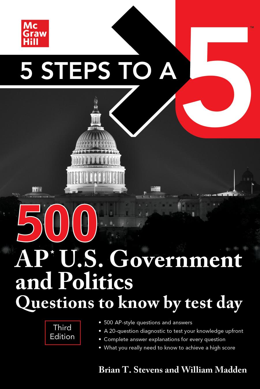 5 Steps to a 5â¢: 500 AP U.S. Government and Politics Questions to know by test day, Third Edition by William Madden and Brian T. Stevens