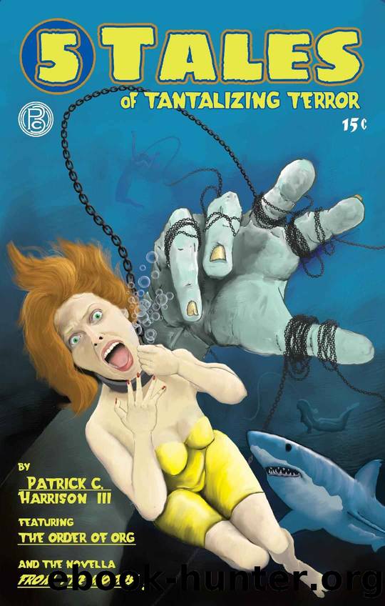 5 Tales of Tantalizing Terror by Patrick C. Harrison III