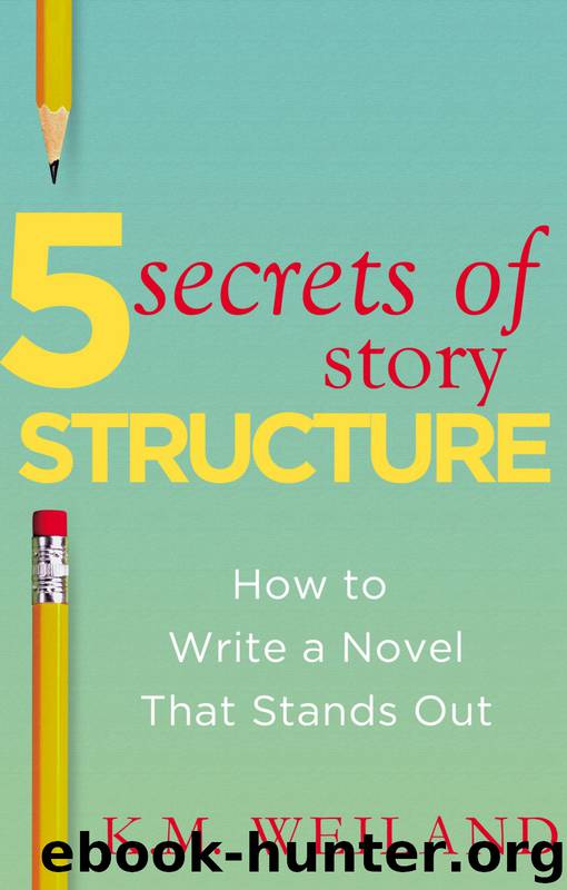 5 secrets of a story structure by weiland k m