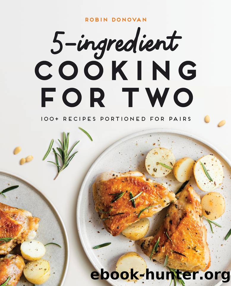 5-Ingredient Cooking for Two: 100 Recipes Portioned for Pairs by Donovan Robin