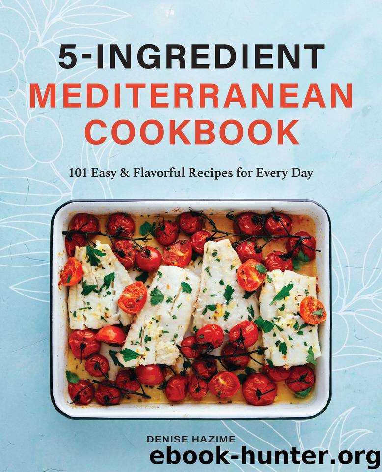 5-Ingredient Mediterranean Cookbook: 101 Easy & Flavorful Recipes for Every Day by Hazime Denise