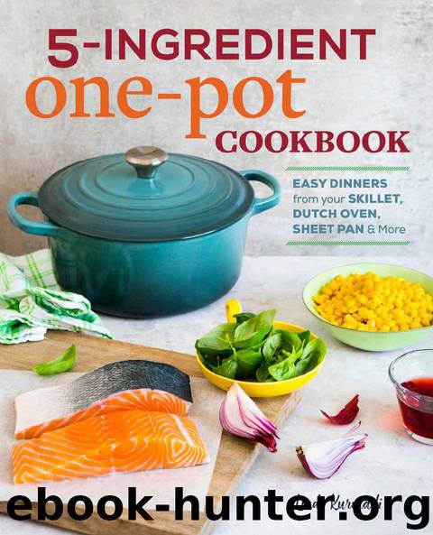 5-Ingredient One Pot Cookbook: Easy Dinners from Your Skillet, Dutch Oven, Sheet Pan & More by Linda Kurniadi