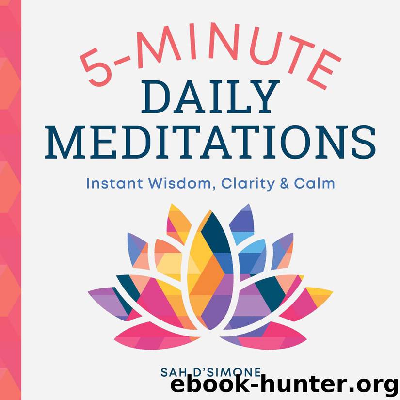 5-Minute Daily Meditations: Instant Wisdom, Clarity, and Calm by Sah D'Simone
