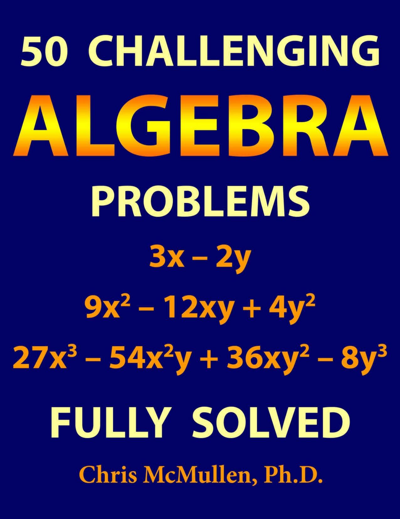 50 Challenging Algebra Problems (Fully Solved) Chris McMullen Improve your Math Fluency Zishka Publishing by Chris McMullen