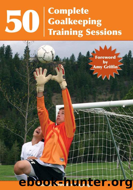 50 Complete Goalkeeping Training Sessions by Hageage Tamara Browder