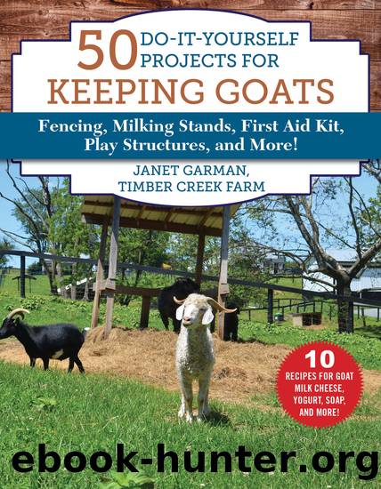 50 Do-It-Yourself Projects for Keeping Goats by Janet Garman