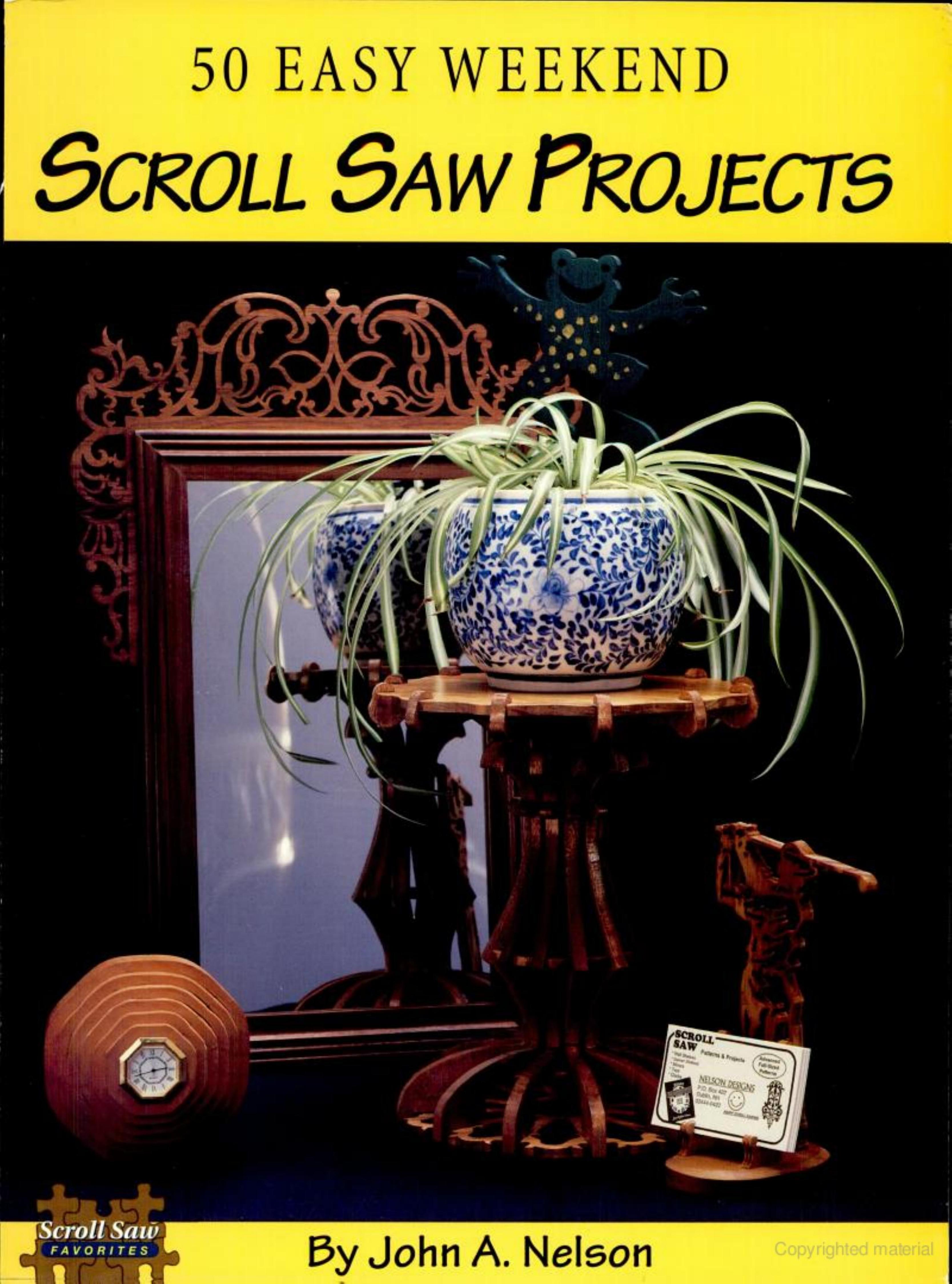 50 Easy Weekend Scroll Saw Projects by By John A. Nelson
