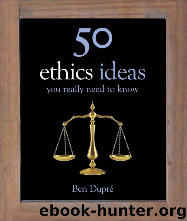 50 Ethics Ideas You Really Need to Know (50 Ideas You Really Need to Know series) by Dupré Ben