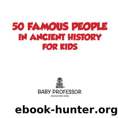 50 Famous People in Ancient History for Kids by Baby Professor