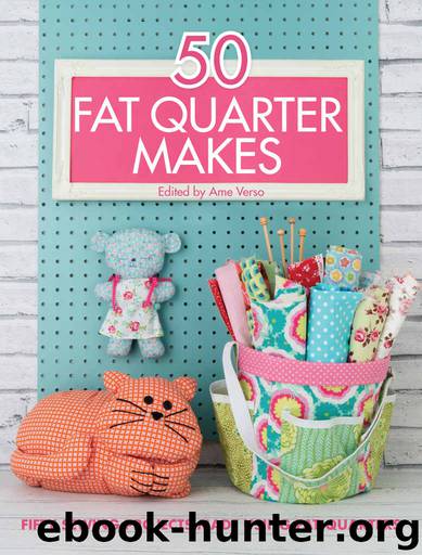 50 Fat Quarter Makes: 50 Sewing Projects Made Using Fat Quarters by Various Contributors