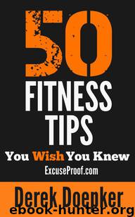 50 Fitness Tips You Wish You Knew: The Best Quick and Easy Ways to Increase Motivation, Lose Weight, Get in Shape, and Stay Healthy by Derek Doepker