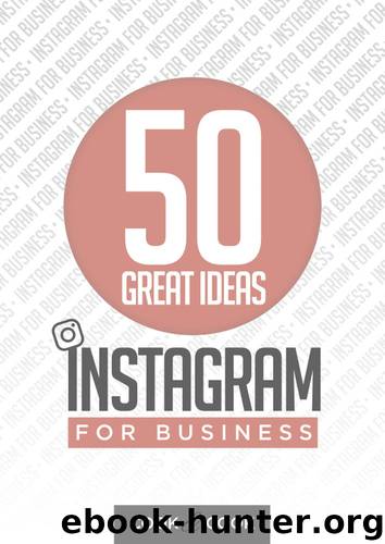 50 Great Ideas: Instagram for Business by Jodie Cook & Ben Cook