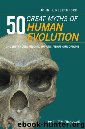 50 Great Myths of Human Evolution by John H. Relethford