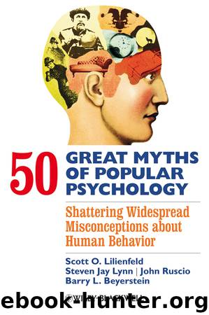50 Great Myths of Popular Psychology by Scott O. Lilienfeld & Steven Jay Lynn & John Ruscio & Barry L. Beyerstein