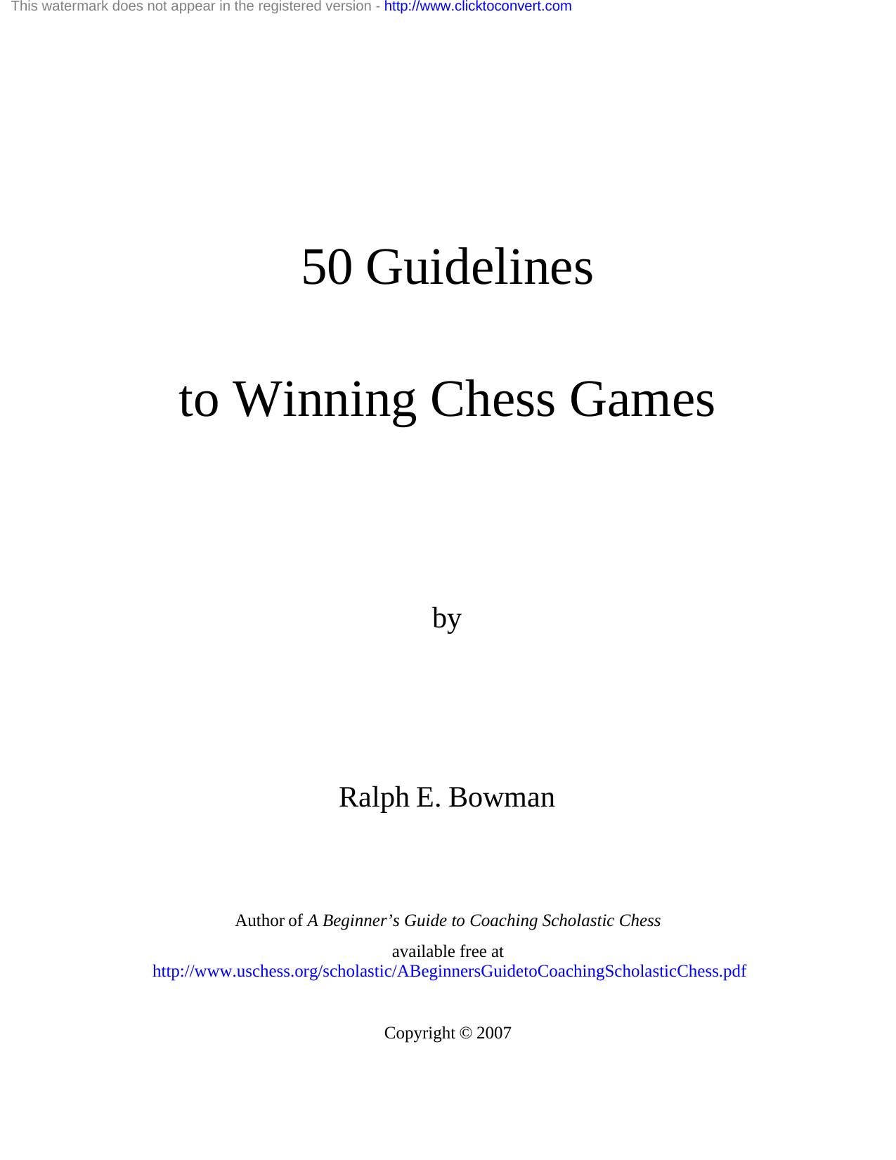 50 Guidelines to Winning Chess Games by Ralph E Bowman