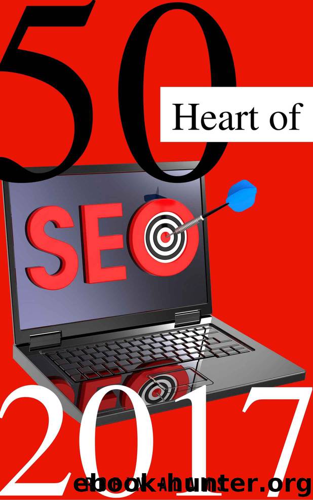 50 Heart of SEO 2017 :Complete Guidelines for growing your business website online: Winning search engine optimization with smart internet marketing strategies on Google by Robin Adams