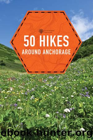 50 Hikes around Anchorage by Lisa Maloney