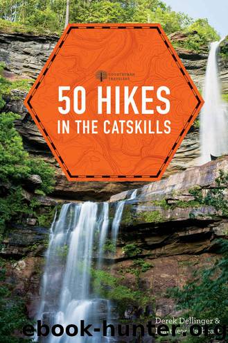 50 Hikes in the Catskills (First Edition) (Explorer's 50 Hikes) by Derek Dellinger & Matthew Cathcart