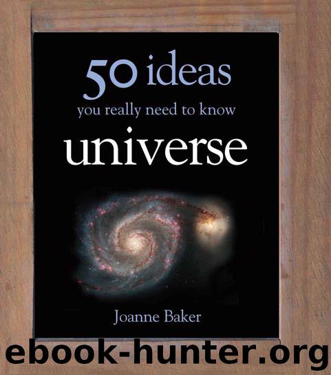 50 Ideas You Really Need to Know: Universe by Joanne Baker
